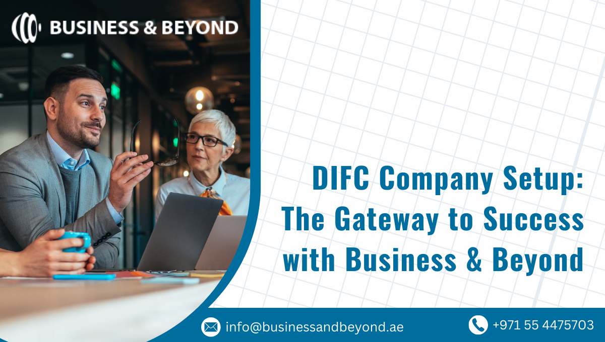 DIFC Company Setup The Gateway to Success with Business & Beyond