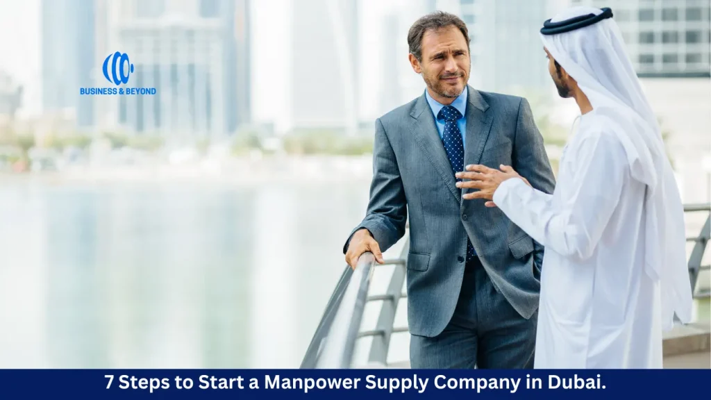 7 Steps to Start a Manpower Supply Company in Dubai.