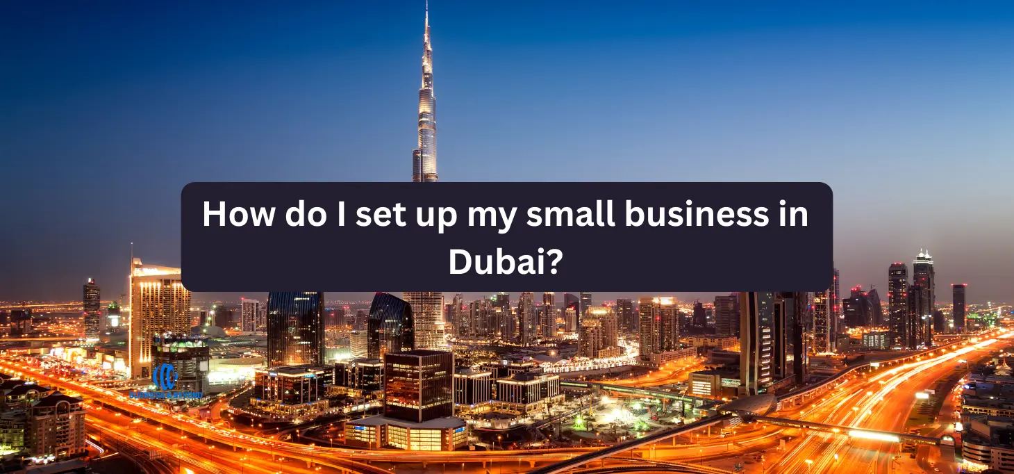 How do I set up my small business in Dubai?