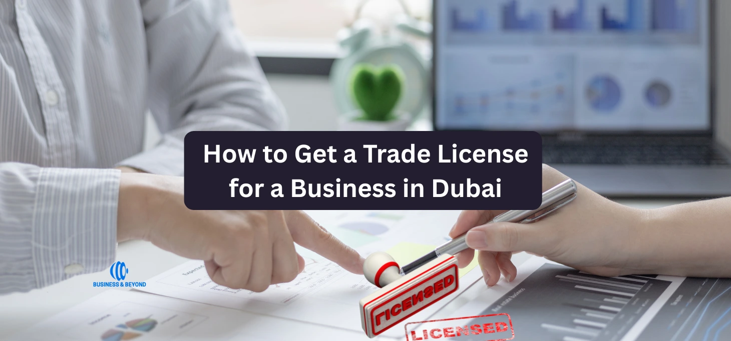 How to Get a Trade License for a Business in Dubai