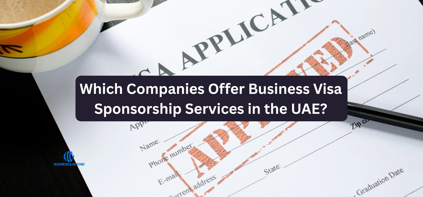 Which Companies Offer Business Visa Sponsorship Services in the UAE 2026?