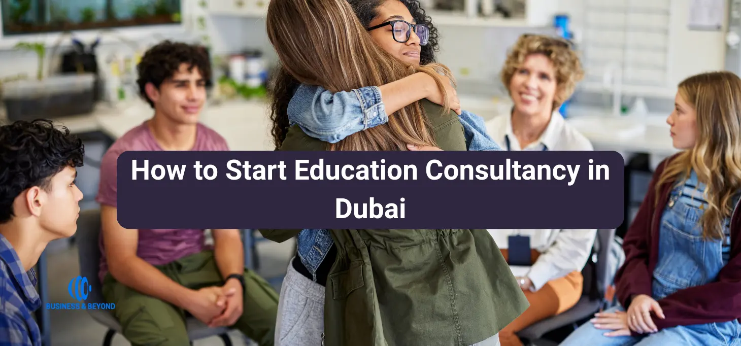 How to Start Education Consultancy in Dubai 2026