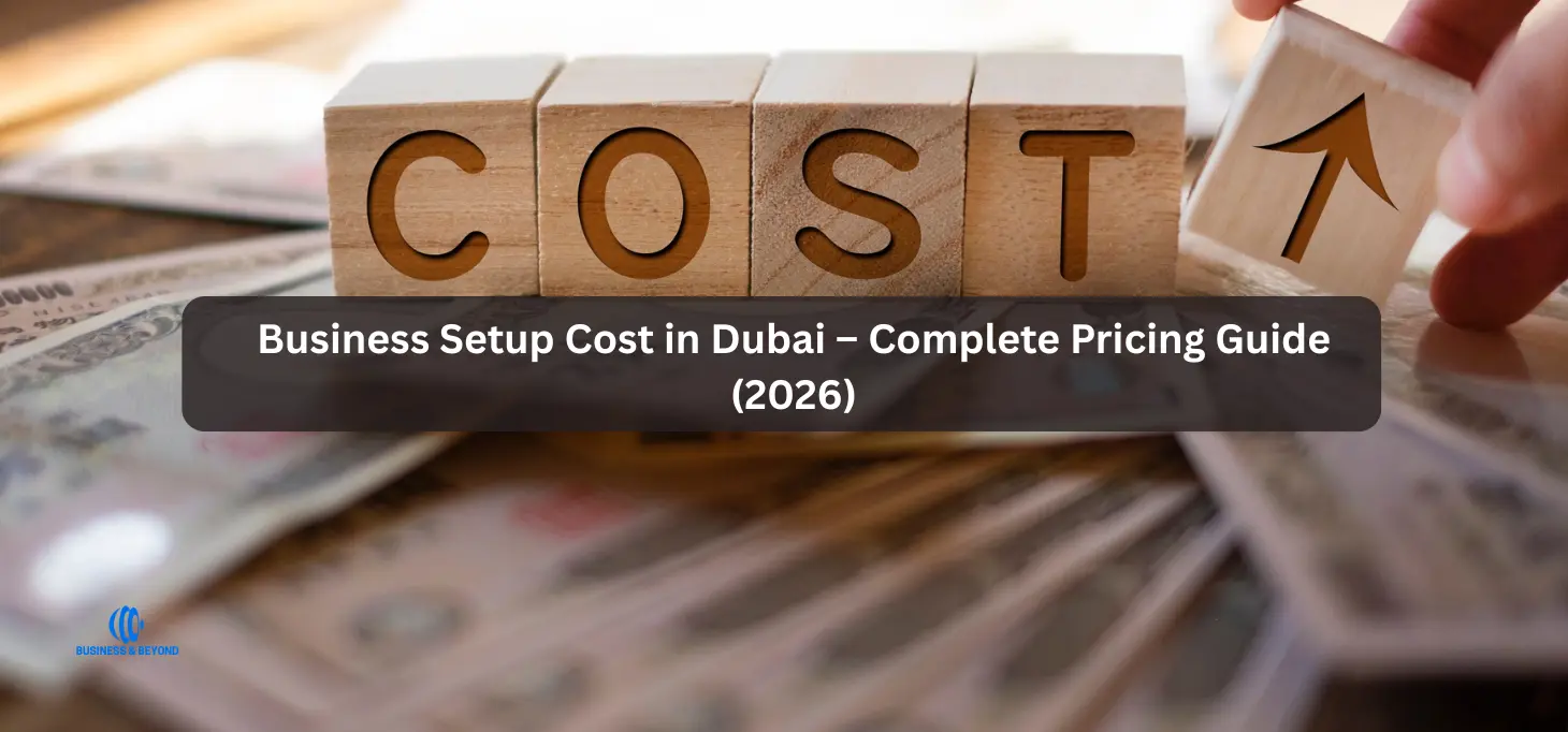 Business Setup Cost in Dubai – Complete Pricing Guide (2026)