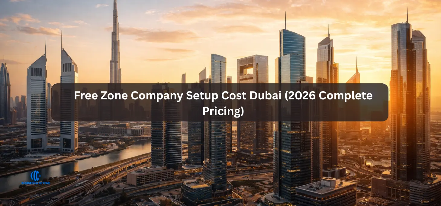 Free Zone Company Setup Cost Dubai 2026