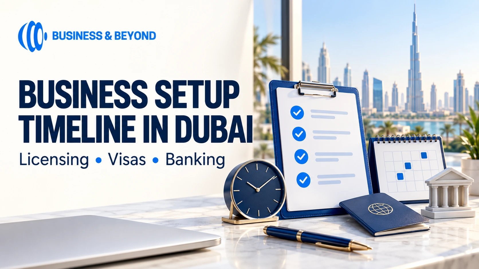 Business setup planning checklist, clock, calendar and passport with Dubai skyline