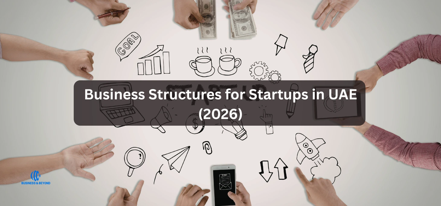 Business Structures for Startups in UAE (2026)