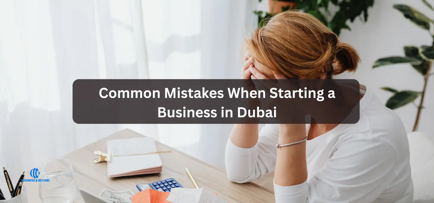 Common Mistakes When Starting a Business in Dubai