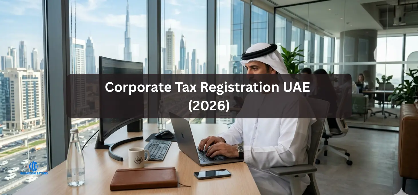 BUSINESS & BEYOND Corporate Tax Registration UAE (2026)