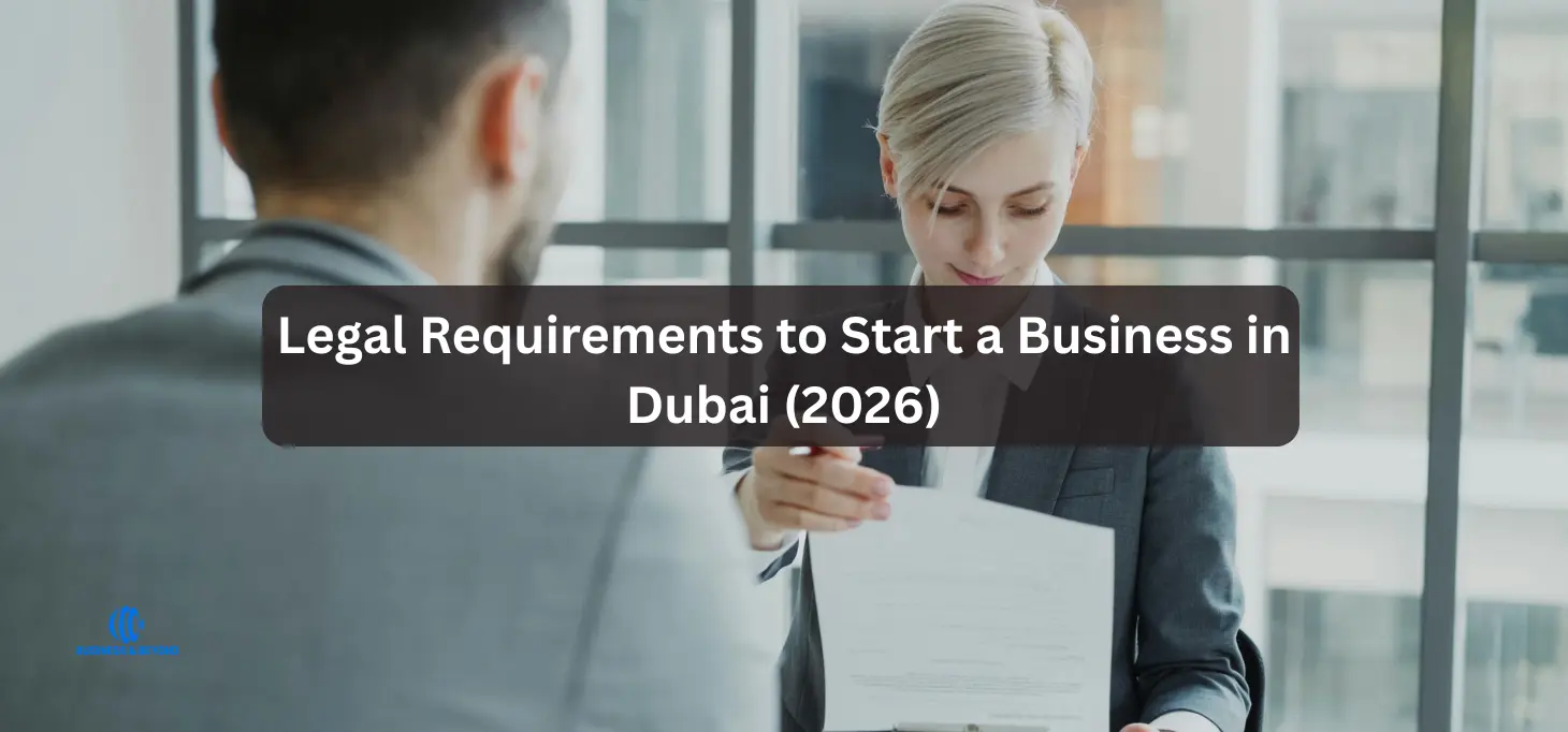 Legal Requirements to Start a Business in Dubai (2026)